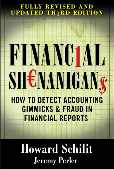 Financial Shenanigans: How to Detect Accounting Gimmicks & Fraud in Financial Reports, Third Edition Financial Shenanigans: How to Detect Accounting Gimmicks & Fraud in Financial Reports, Third Edition
