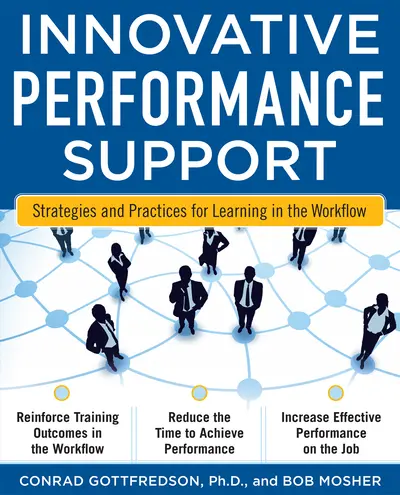 Innovative Performance Support: Strategies and Practices for Learning in the Workflow Innovative Performance Support: Strategies and Practices for Learning in the Workflow