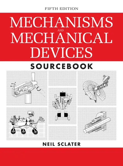 Mechanisms and Mechanical Devices Sourcebook, 5th Edition Mechanisms and Mechanical Devices Sourcebook, 5th Edition