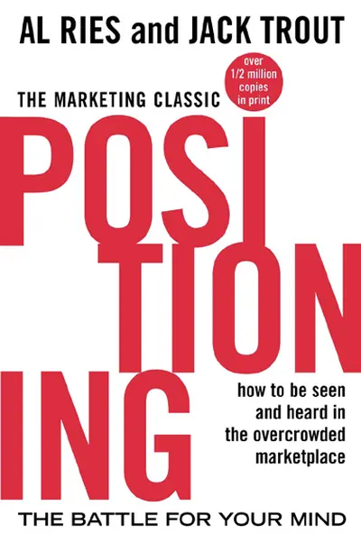 Positioning: The Battle for Your Mind Positioning: The Battle for Your Mind