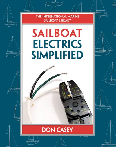 Sailboat Electrical Systems: Improvement, Wiring, and Repair Sailboat Electrical Systems: Improvement, Wiring, and Repair