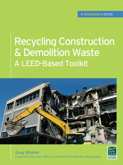 Recycling Construction & Demolition Waste: A LEED-Based Toolkit (GreenSource) Recycling Construction & Demolition Waste: A LEED-Based Toolkit (GreenSource)