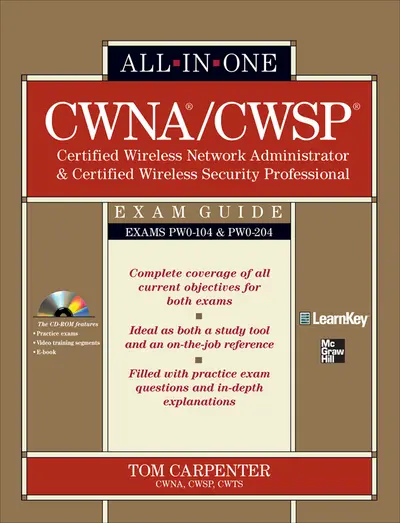 CWNA Certified Wireless Network Administrator & CWSP Certified Wireless Security Professional All-in-One Exam Guide (PW0-104 & PW0-204)