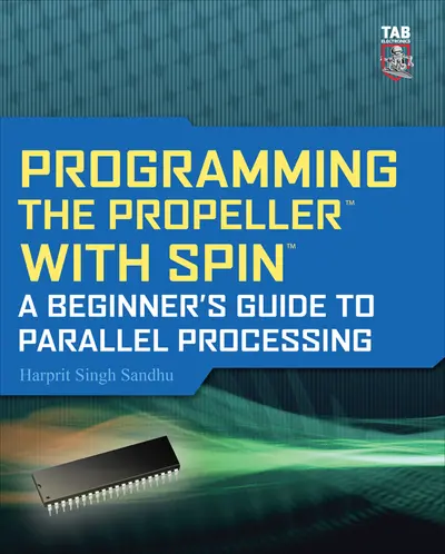 Programming the Propeller with Spin: A Beginner's Guide to Parallel Processing Programming the Propeller with Spin: A Beginner's Guide to Parallel Processing