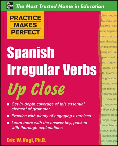 Practice Makes Perfect: Spanish Irregular Verbs Up Close Practice Makes Perfect: Spanish Irregular Verbs Up Close