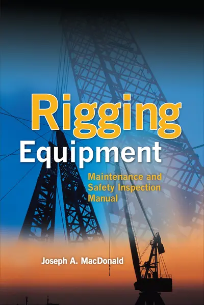 Rigging Equipment: Maintenance and Safety Inspection Manual