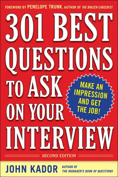 301 Best Questions to Ask on Your Interview, Second Edition 301 Best Questions to Ask on Your Interview, Second Edition