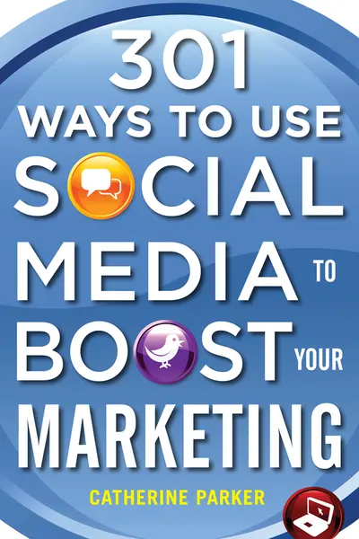 301 Ways to Use Social Media To Boost Your Marketing 301 Ways to Use Social Media To Boost Your Marketing