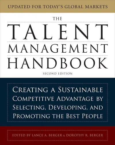 The Talent Management Handbook, Second Edition: Creating a Sustainable Competitive Advantage by Selecting, Developing, and Promoting the Best People The Talent Management Handbook, Second Edition: Creating a Sustainable Competitive Advantage by Selecting, Developing, and Promoting the Best People