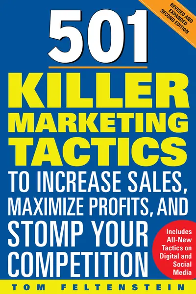 501 Killer Marketing Tactics to Increase Sales, Maximize Profits, and Stomp Your Competition: Revised and Expanded Second Edition 501 Killer Marketing Tactics to Increase Sales, Maximize Profits, and Stomp Your Competition: Revised and Expanded Second Edition