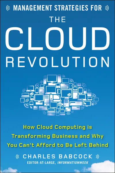 Management Strategies for the Cloud Revolution: How Cloud Computing Is Transforming Business and Why You Can't Afford to Be Left Behind Management Strategies for the Cloud Revolution: How Cloud Computing Is Transforming Business and Why You Can't Afford to Be Left Behind