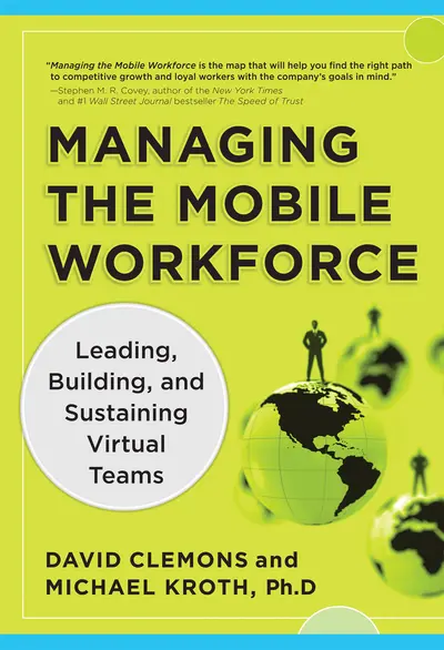Managing the Mobile Workforce: Leading, Building, and Sustaining Virtual Teams Managing the Mobile Workforce: Leading, Building, and Sustaining Virtual Teams