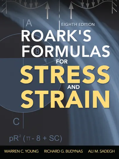 Roark's Formulas for Stress and Strain, 8th Edition Roark's Formulas for Stress and Strain, 8th Edition