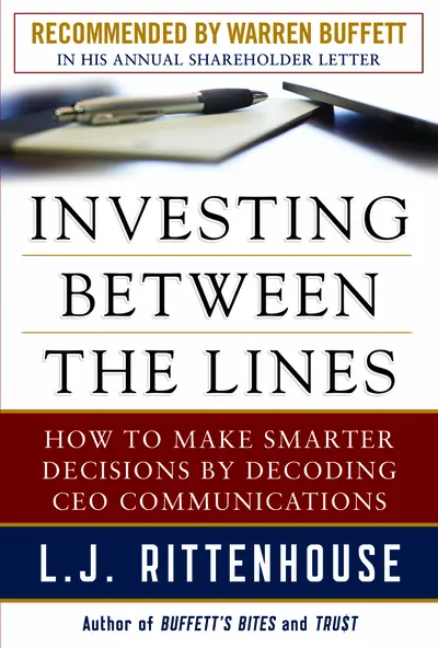 Investing Between the Lines: How to Make Smarter Decisions By Decoding CEO Communications Investing Between the Lines: How to Make Smarter Decisions By Decoding CEO Communications