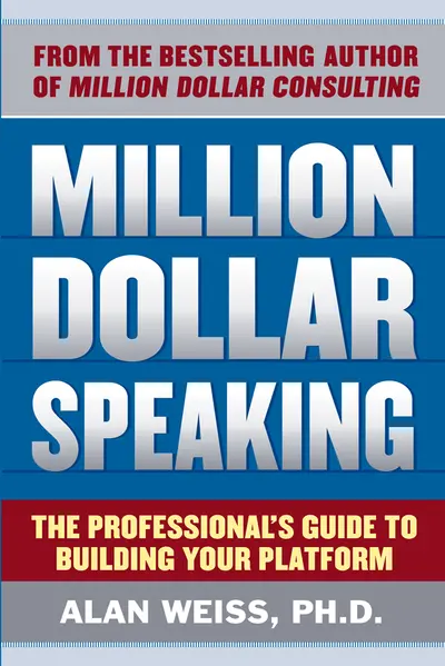 Million Dollar Speaking: The Professional's Guide to Building Your Platform Million Dollar Speaking: The Professional's Guide to Building Your Platform