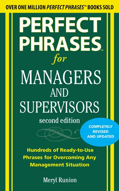 Perfect Phrases for Managers and Supervisors, Second Edition Perfect Phrases for Managers and Supervisors, Second Edition