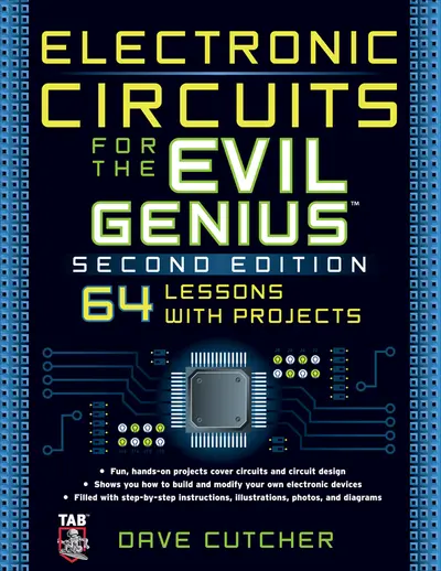 Electronic Circuits for the Evil Genius 2/E Electronic Circuits for the Evil Genius 2/E