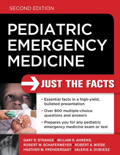Pediatric Emergency Medicine: Just the Facts, Second Edition Pediatric Emergency Medicine: Just the Facts, Second Edition