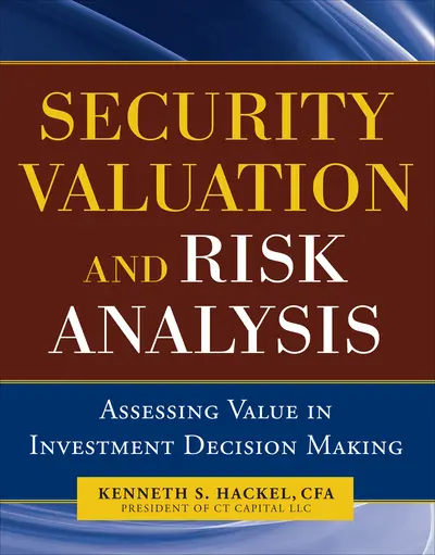 Security Valuation and Risk Analysis: Assessing Value in Investment Decision-Making Security Valuation and Risk Analysis: Assessing Value in Investment Decision-Making