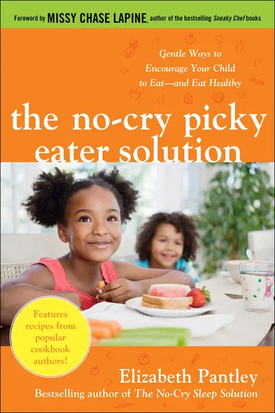 The No-Cry Picky Eater Solution: Gentle Ways to Encourage Your Child to Eat—and Eat Healthy The No-Cry Picky Eater Solution: Gentle Ways to Encourage Your Child to Eat—and Eat Healthy