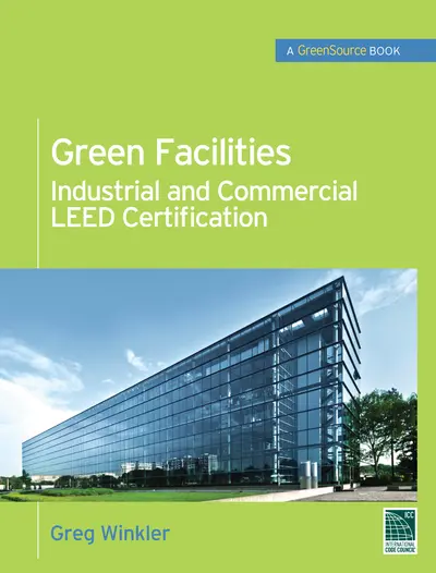 Green Facilities: Industrial and Commercial LEED Certification (GreenSource) Green Facilities: Industrial and Commercial LEED Certification (GreenSource)