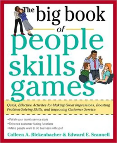 The Big Book of People Skills Games: Quick, Effective Activities for Making Great Impressions, Boosting Problem-Solving Skills and Improving Customer Service The Big Book of People Skills Games: Quick, Effective Activities for Making Great Impressions, Boosting Problem-Solving Skills and Improving Customer Service