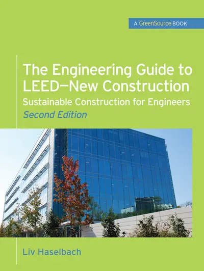 The Engineering Guide to LEED-New Construction: Sustainable Construction for Engineers (GreenSource) The Engineering Guide to LEED-New Construction: Sustainable Construction for Engineers (GreenSource)