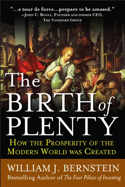 The Birth of Plenty: How the Prosperity of the Modern Work was Created The Birth of Plenty: How the Prosperity of the Modern Work was Created