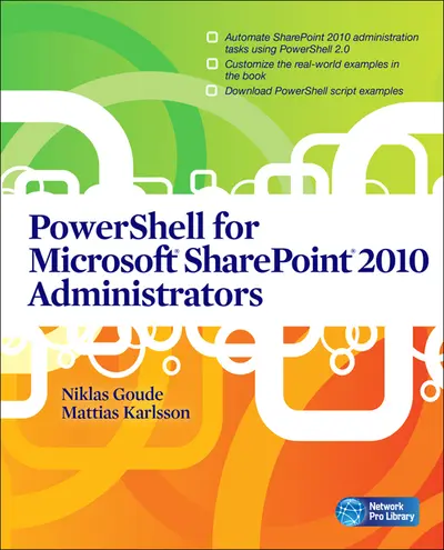 PowerShell for Microsoft SharePoint 2010 Administrators PowerShell for Microsoft SharePoint 2010 Administrators