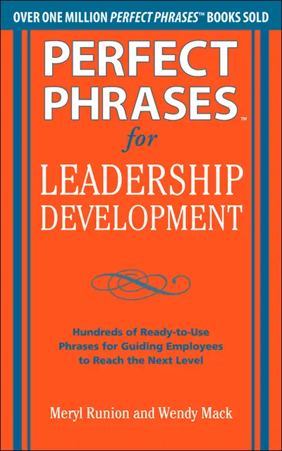 Perfect Phrases for Leadership Development: Hundreds of Ready-to-Use Phrases for Guiding Employees to Reach the Next Level Perfect Phrases for Leadership Development: Hundreds of Ready-to-Use Phrases for Guiding Employees to Reach the Next Level