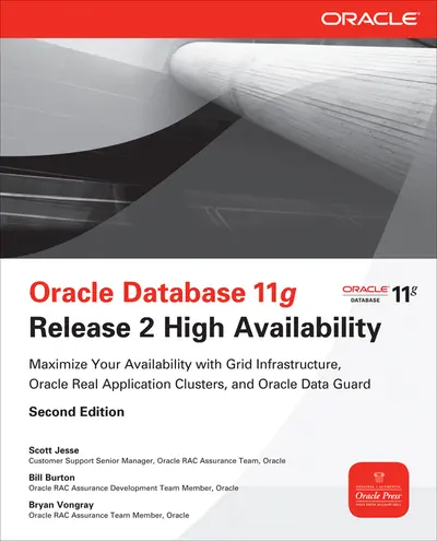 Oracle Database 11g Release 2 High Availability: Maximize Your Availability with Grid Infrastructure, RAC and Data Guard Oracle Database 11g Release 2 High Availability: Maximize Your Availability with Grid Infrastructure, RAC and Data Guard