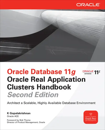 Oracle Database 11g Oracle Real Application Clusters Handbook, 2nd Edition Oracle Database 11g Oracle Real Application Clusters Handbook, 2nd Edition