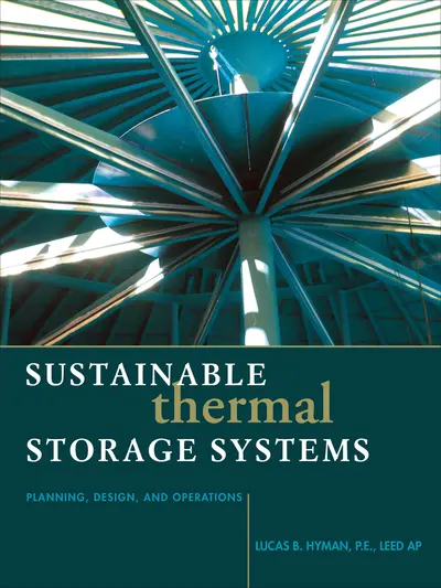 Sustainable Thermal Storage Systems Planning Design and Operations Sustainable Thermal Storage Systems Planning Design and Operations