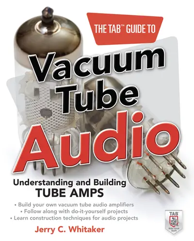 The TAB Guide to Vacuum Tube Audio: Understanding and Building Tube Amps The TAB Guide to Vacuum Tube Audio: Understanding and Building Tube Amps