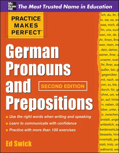 Practice Makes Perfect German Pronouns and Prepositions, Second Edition Practice Makes Perfect German Pronouns and Prepositions, Second Edition