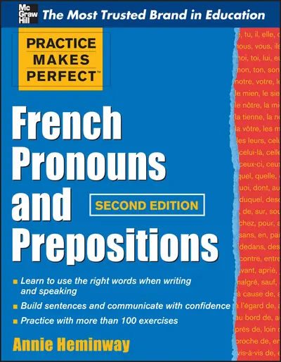 Practice Makes Perfect French Pronouns and Prepositions, Second Edition Practice Makes Perfect French Pronouns and Prepositions, Second Edition