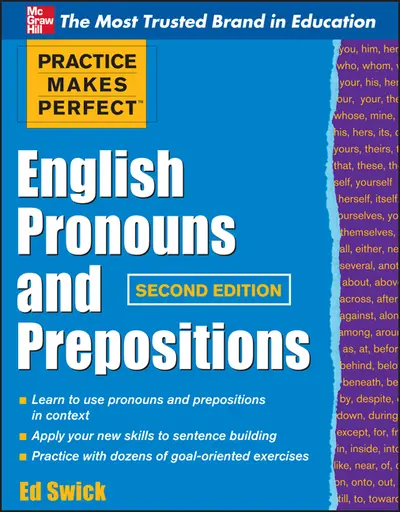 Practice Makes Perfect English Pronouns and Prepositions, Second Edition Practice Makes Perfect English Pronouns and Prepositions, Second Edition