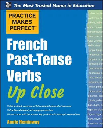 Practice Makes Perfect French Past-Tense Verbs Up Close Practice Makes Perfect French Past-Tense Verbs Up Close
