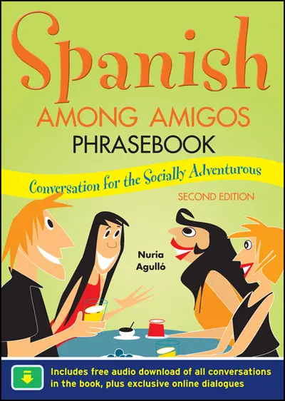 Spanish Among Amigos Phrasebook, Second Edition Spanish Among Amigos Phrasebook, Second Edition