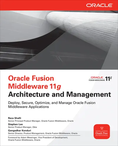 Oracle Fusion Middleware 11g Architecture and Management Oracle Fusion Middleware 11g Architecture and Management
