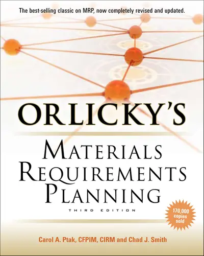Orlicky's Material Requirements Planning, Third Edition Orlicky's Material Requirements Planning, Third Edition