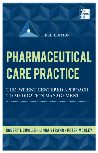 Pharmaceutical Care Practice: The Patient-Centered Approach to Medication Management, Third Edition Pharmaceutical Care Practice: The Patient-Centered Approach to Medication Management, Third Edition