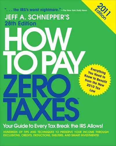 How to Pay Zero Taxes 2011: Your Guide to Every Tax Break the IRS Allows! How to Pay Zero Taxes 2011: Your Guide to Every Tax Break the IRS Allows!