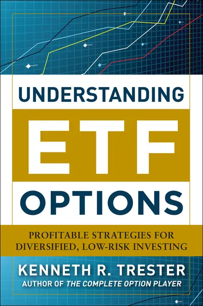 Understanding ETF Options: Profitable Strategies for Diversified, Low-Risk Investing Understanding ETF Options: Profitable Strategies for Diversified, Low-Risk Investing
