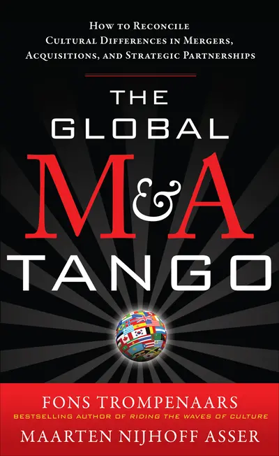 The Global M&A Tango: How to Reconcile Cultural Differences in Mergers, Acquisitions, and Strategic Partnerships The Global M&A Tango: How to Reconcile Cultural Differences in Mergers, Acquisitions, and Strategic Partnerships