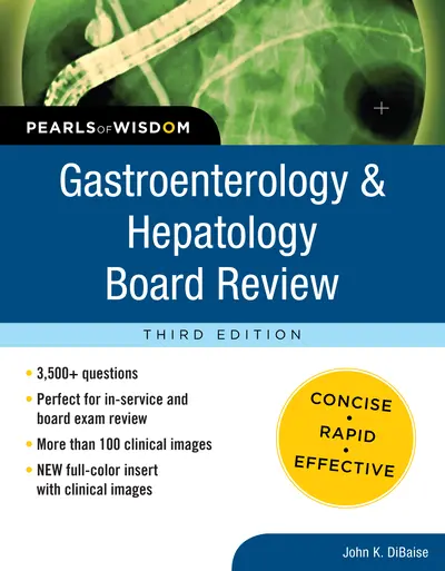 Gastroenterology and Hepatology Board Review: Pearls of Wisdom, Third Edition Gastroenterology and Hepatology Board Review: Pearls of Wisdom, Third Edition