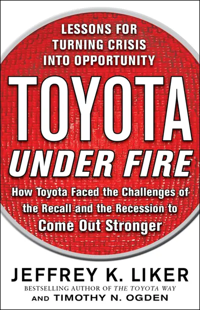 Toyota Under Fire: Lessons for Turning Crisis into Opportunity Toyota Under Fire: Lessons for Turning Crisis into Opportunity