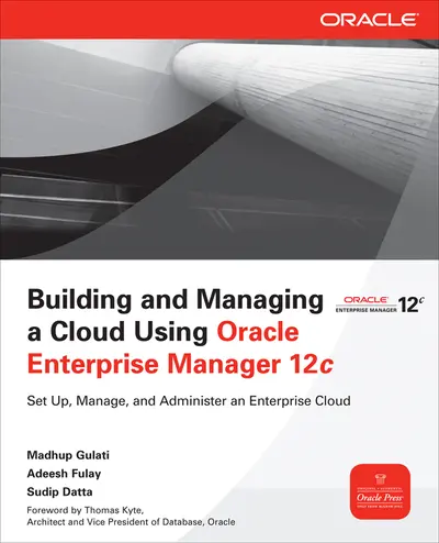 Building and Managing a Cloud Using Oracle Enterprise Manager 12c Building and Managing a Cloud Using Oracle Enterprise Manager 12c