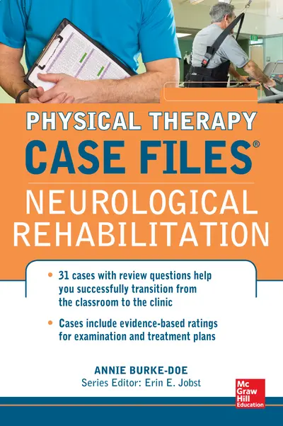 Physical Therapy Case Files: Neurological Rehabilitation Physical Therapy Case Files: Neurological Rehabilitation