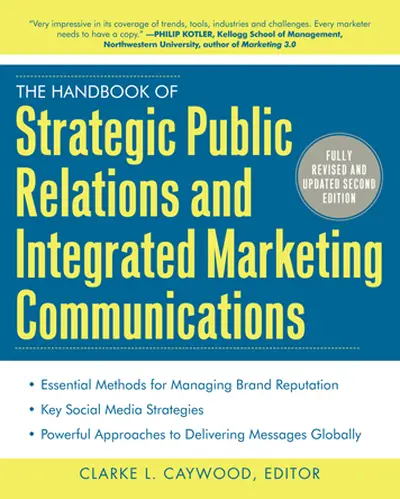 The Handbook of Strategic Public Relations and Integrated Marketing Communications, Second Edition The Handbook of Strategic Public Relations and Integrated Marketing Communications, Second Edition